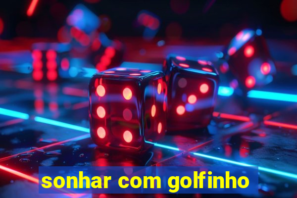 sonhar com golfinho